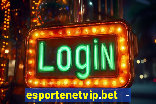 esportenetvip.bet - apostas online