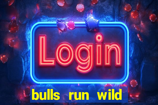 bulls run wild online slot