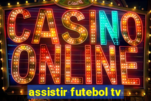 assistir futebol tv