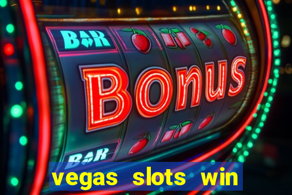 vegas slots win real cash