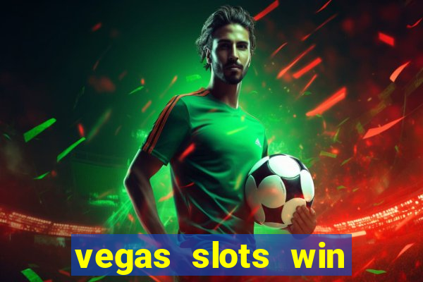 vegas slots win real cash