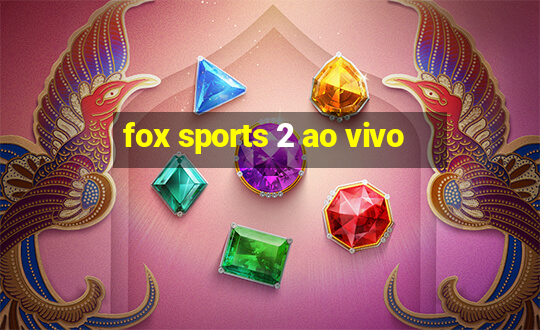 fox sports 2 ao vivo