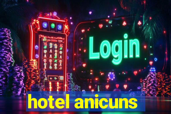 hotel anicuns