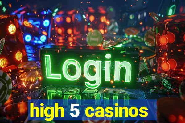 high 5 casinos