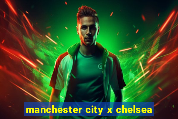 manchester city x chelsea