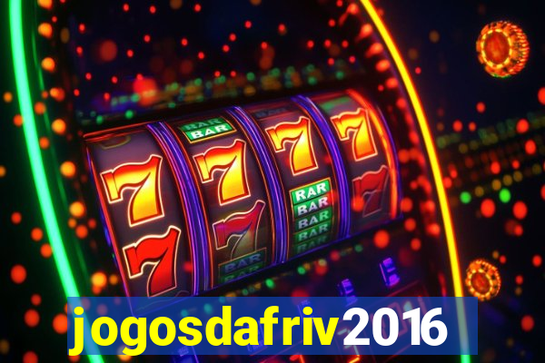 jogosdafriv2016