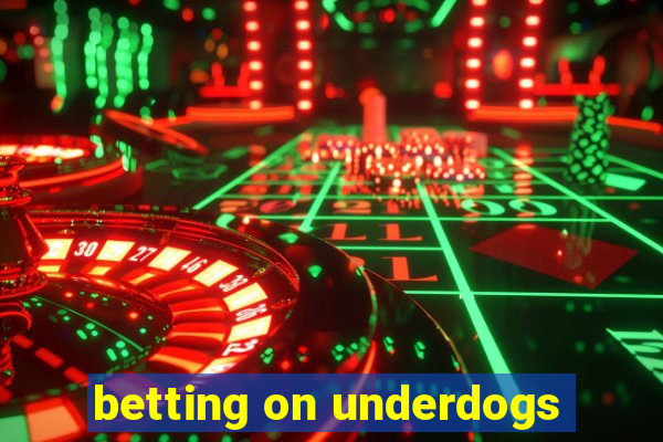 betting on underdogs