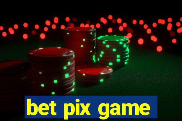 bet pix game