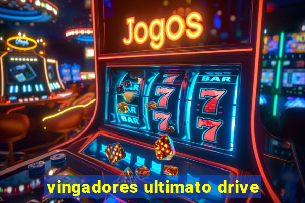 vingadores ultimato drive