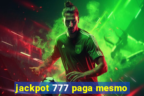 jackpot 777 paga mesmo