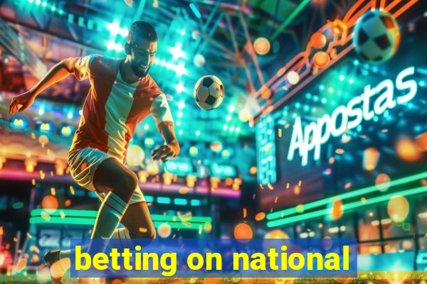 betting on national