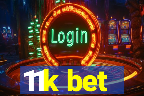 11k bet