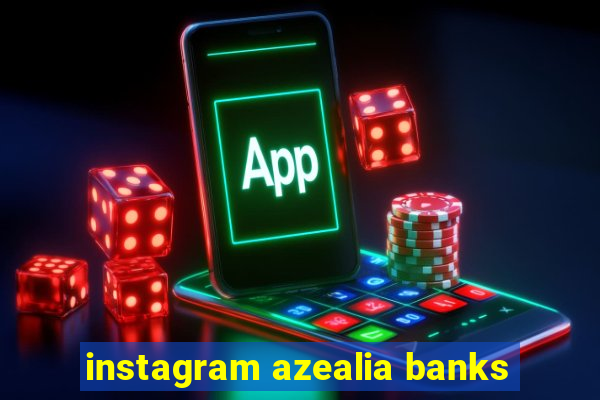 instagram azealia banks