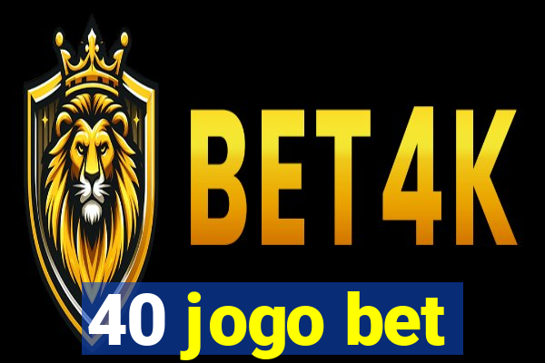 40 jogo bet