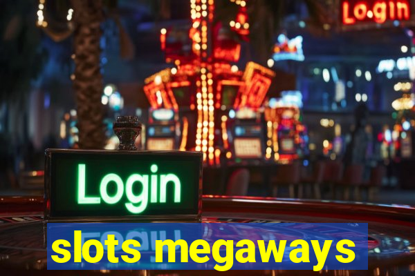 slots megaways