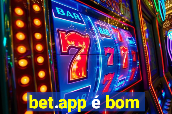 bet.app é bom