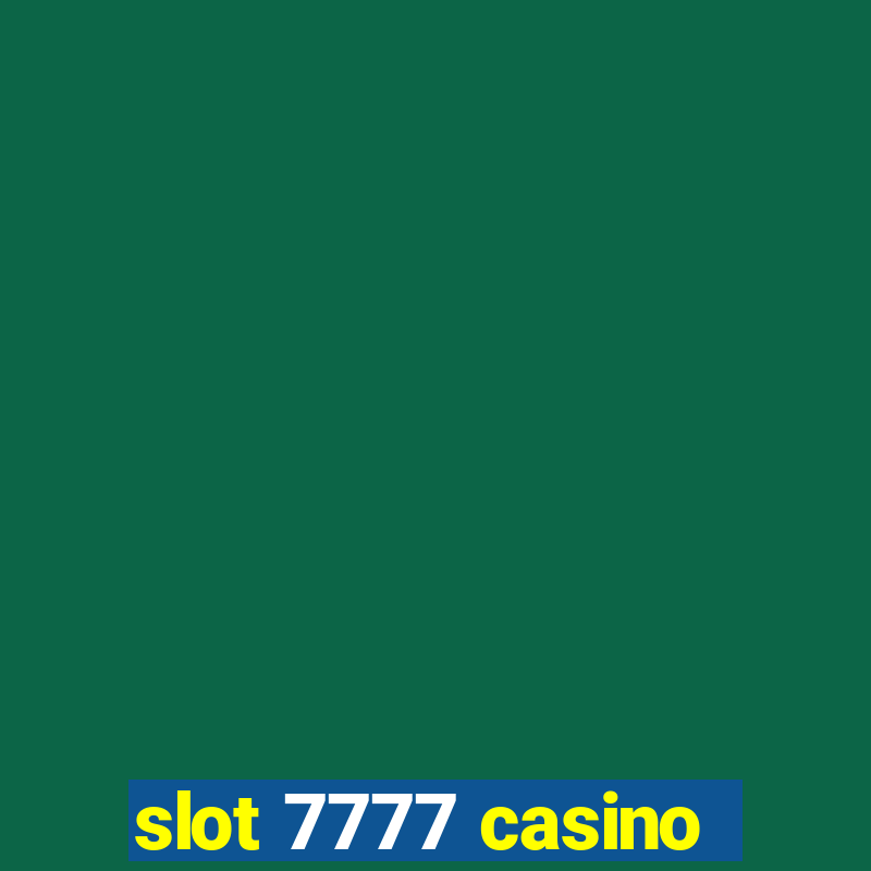 slot 7777 casino