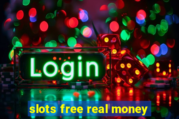 slots free real money