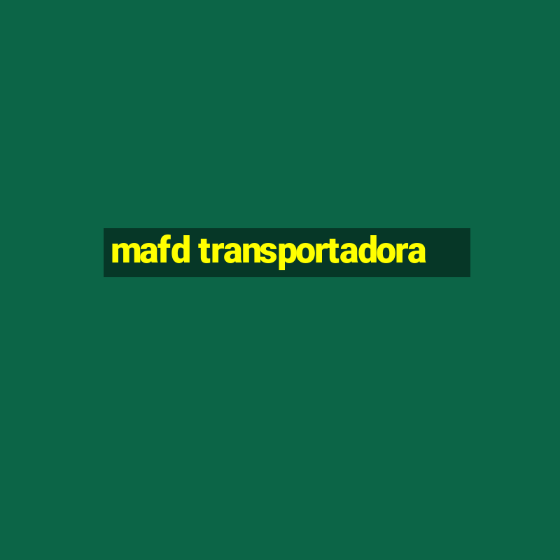 mafd transportadora