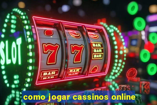 como jogar cassinos online