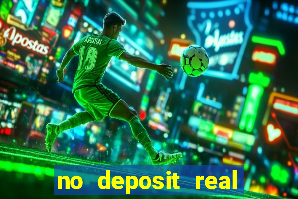 no deposit real cash casinos