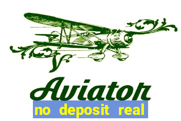 no deposit real cash casinos