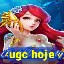 ugc hoje