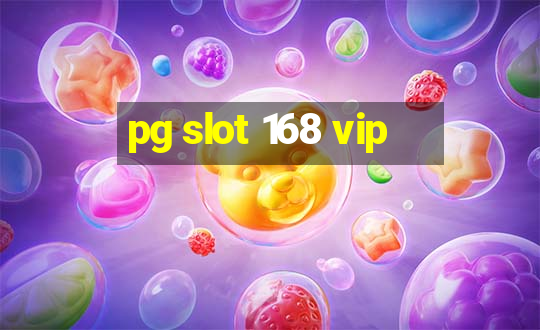 pg slot 168 vip