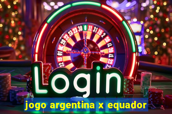 jogo argentina x equador