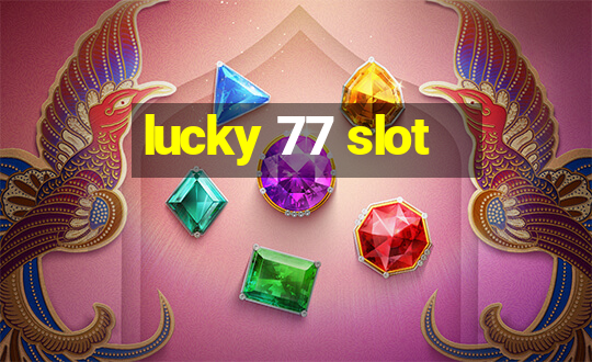 lucky 77 slot