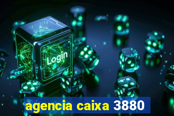 agencia caixa 3880