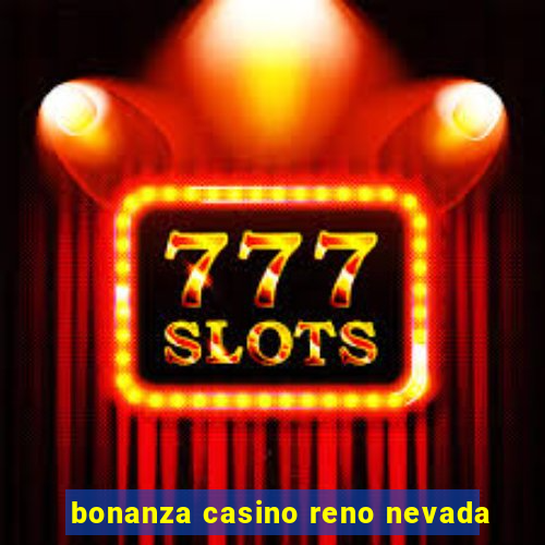 bonanza casino reno nevada