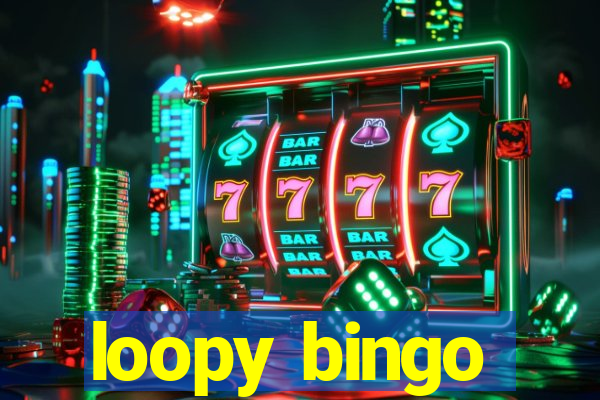 loopy bingo