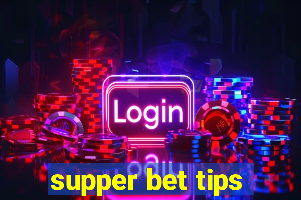 supper bet tips