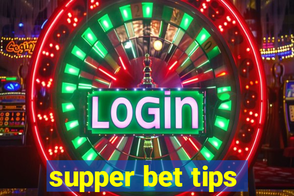 supper bet tips