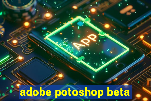 adobe potoshop beta