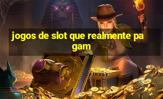 jogos de slot que realmente pagam