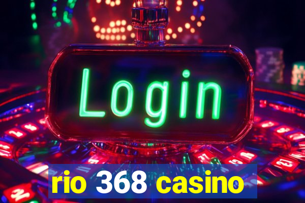 rio 368 casino