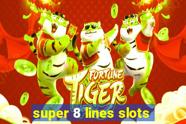 super 8 lines slots