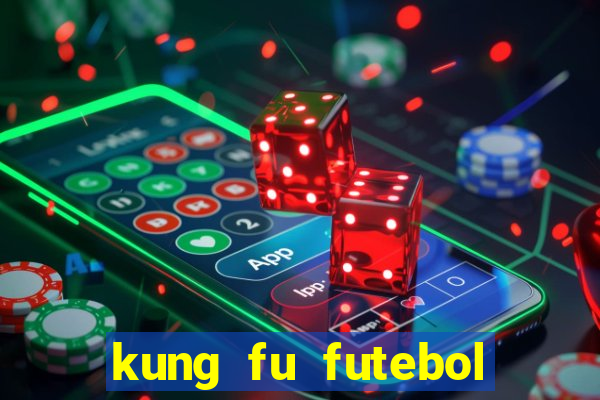 kung fu futebol clube filme completo dublado