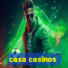 casa casinos