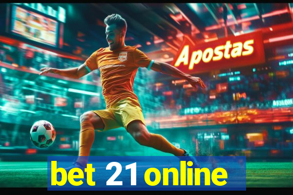 bet 21 online