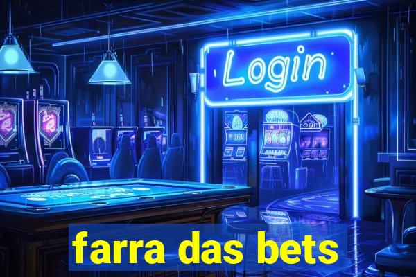 farra das bets