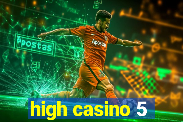 high casino 5