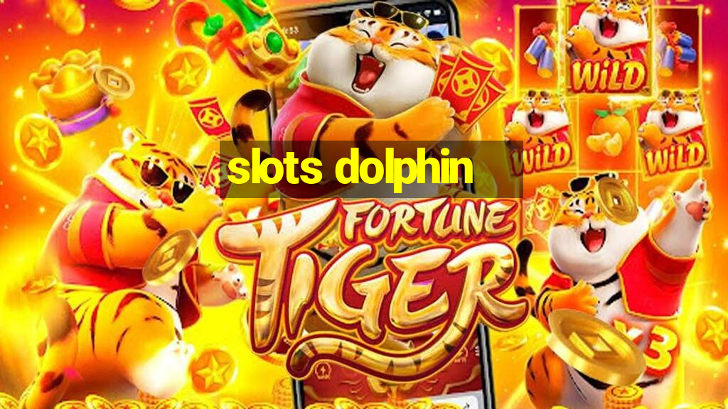 slots dolphin