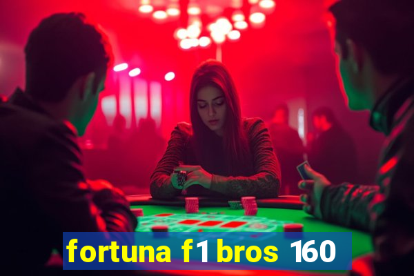 fortuna f1 bros 160