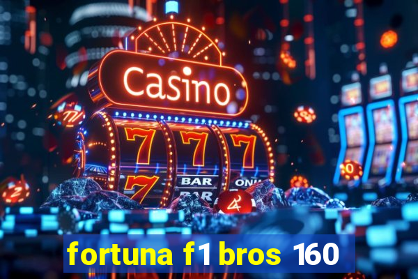 fortuna f1 bros 160