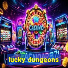 lucky dungeons