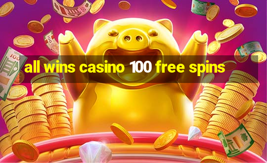 all wins casino 100 free spins