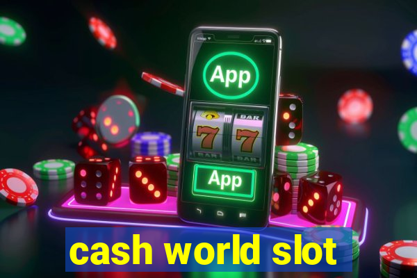 cash world slot